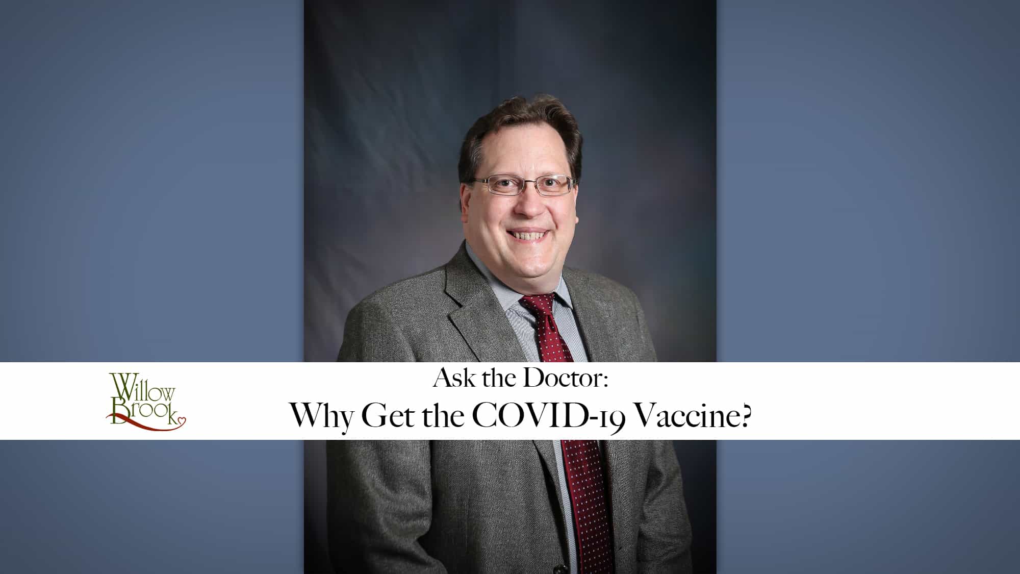 Ask the Doctor: Why Get the COVID-19 Vaccine?